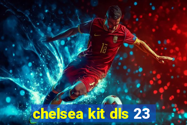 chelsea kit dls 23